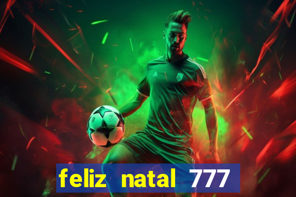 feliz natal 777 plataforma login