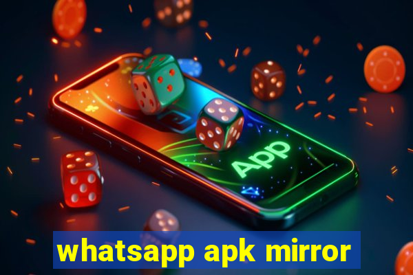 whatsapp apk mirror