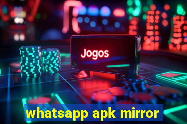 whatsapp apk mirror