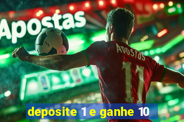 deposite 1 e ganhe 10