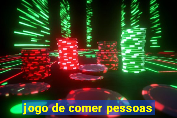 jogo de comer pessoas