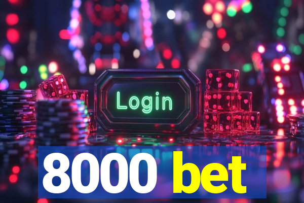 8000 bet