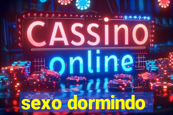 sexo dormindo