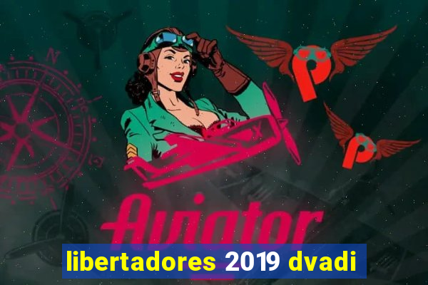 libertadores 2019 dvadi