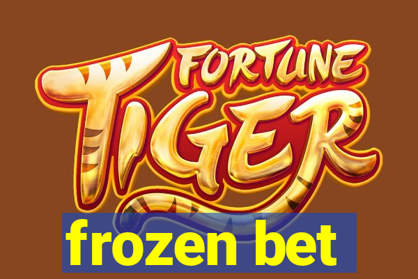 frozen bet