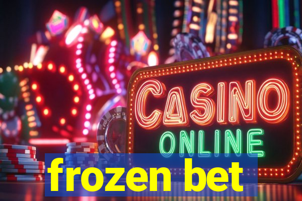 frozen bet