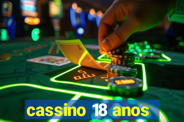 cassino 18 anos