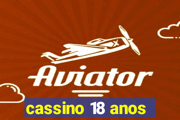 cassino 18 anos