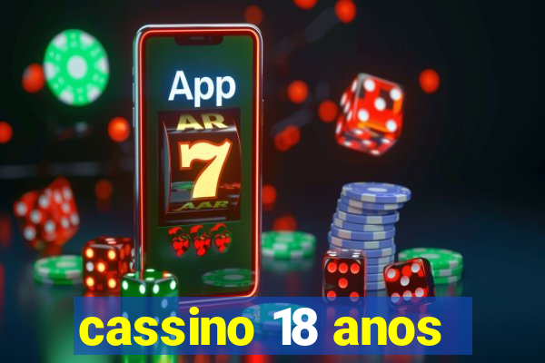 cassino 18 anos