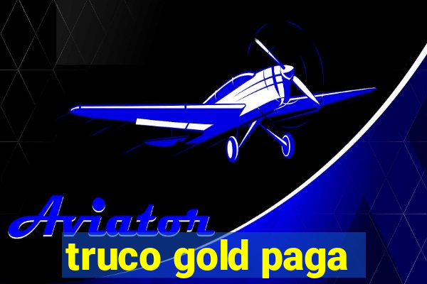 truco gold paga