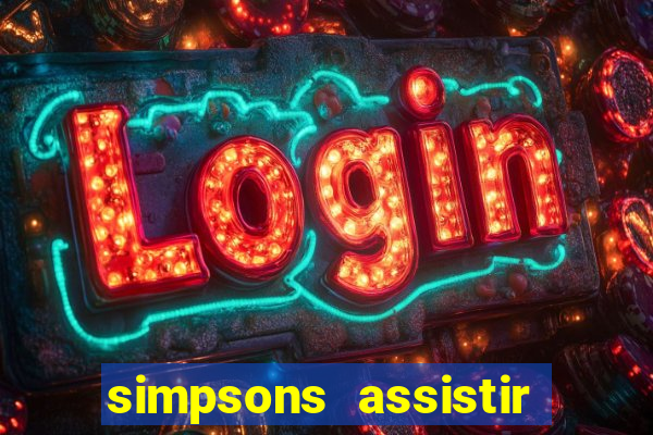 simpsons assistir online dublado