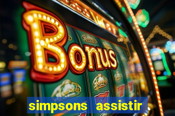 simpsons assistir online dublado