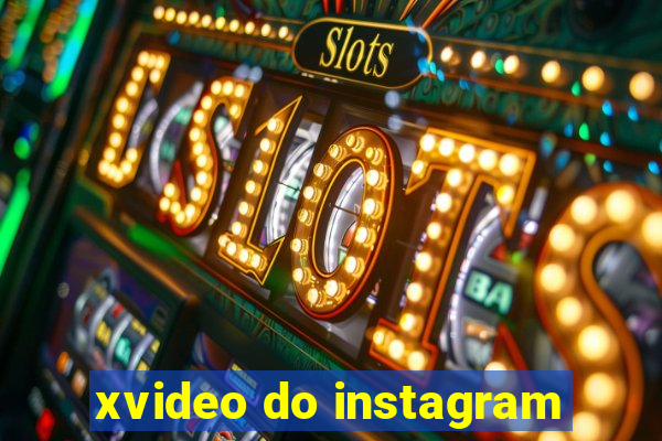 xvideo do instagram