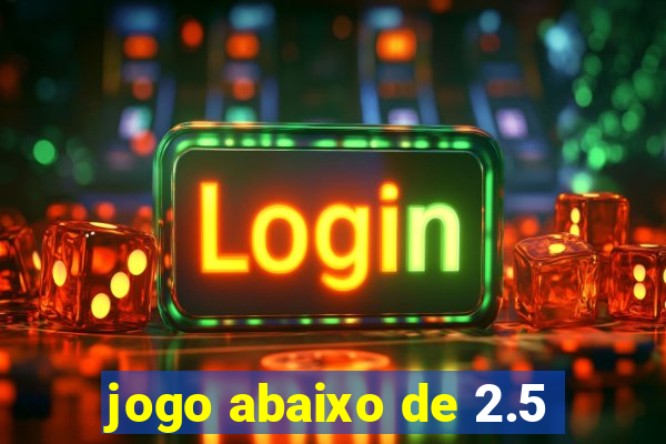 jogo abaixo de 2.5