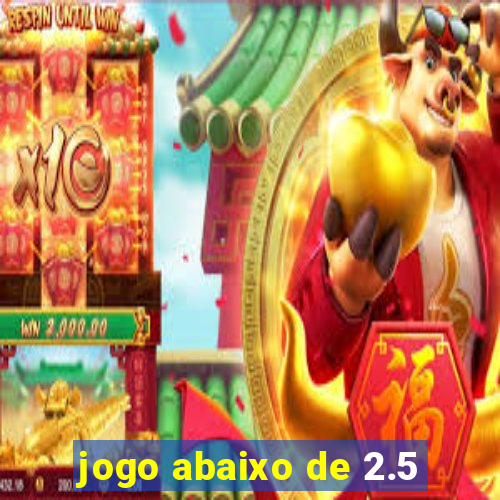 jogo abaixo de 2.5