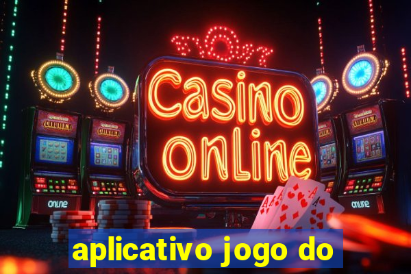 aplicativo jogo do