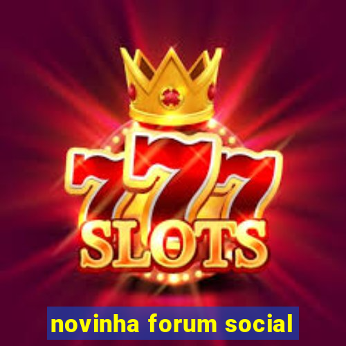 novinha forum social