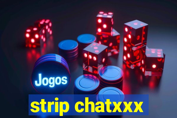 strip chatxxx