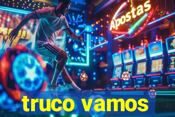 truco vamos