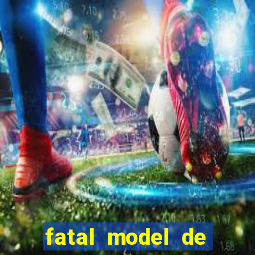 fatal model de barra mansa