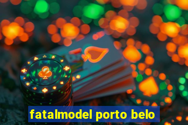 fatalmodel porto belo