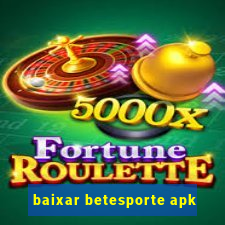 baixar betesporte apk