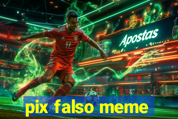 pix falso meme