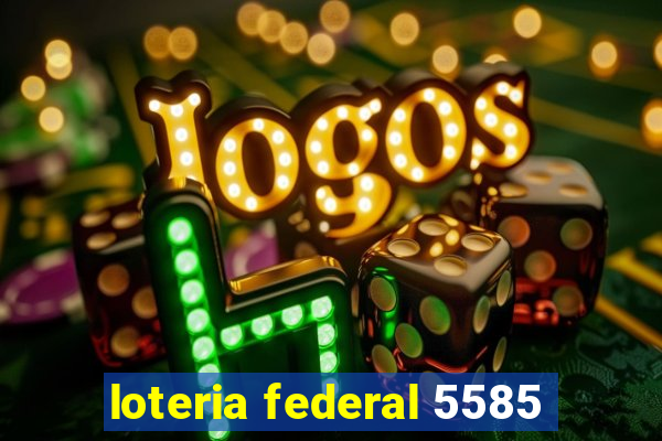 loteria federal 5585