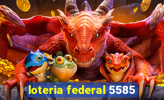 loteria federal 5585