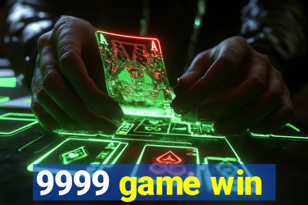 9999 game win