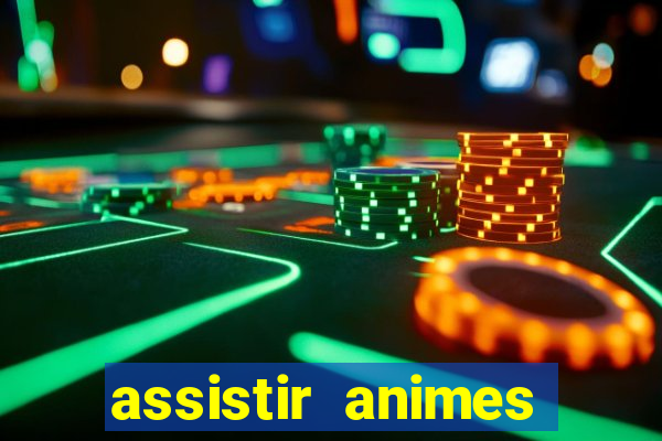 assistir animes online dublado