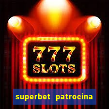 superbet patrocina quais times