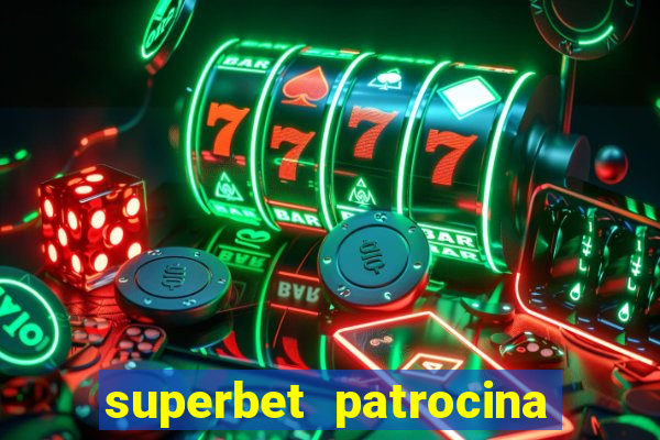 superbet patrocina quais times