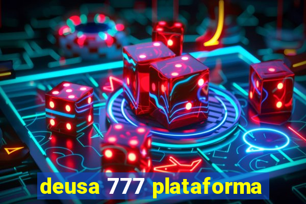 deusa 777 plataforma