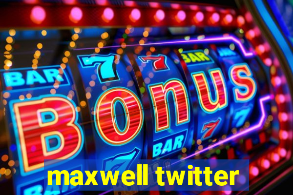 maxwell twitter