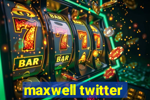 maxwell twitter