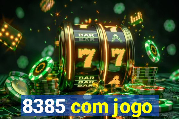 8385 com jogo