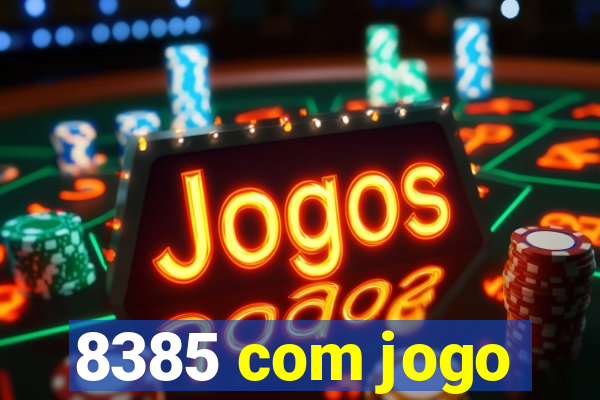 8385 com jogo