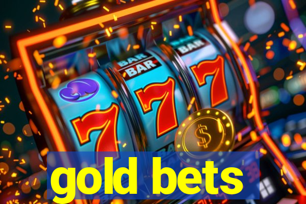 gold bets