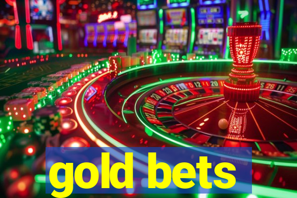 gold bets