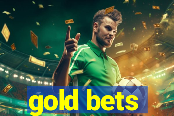 gold bets