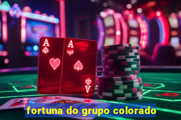 fortuna do grupo colorado