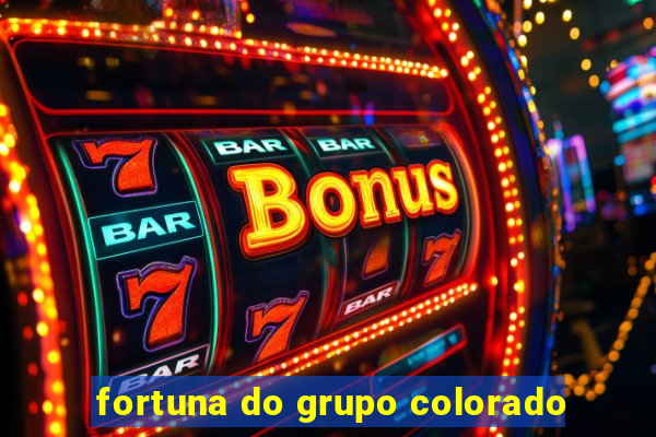 fortuna do grupo colorado