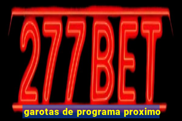 garotas de programa proximo