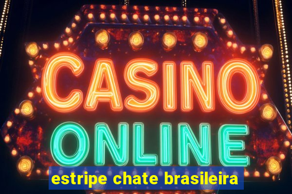 estripe chate brasileira