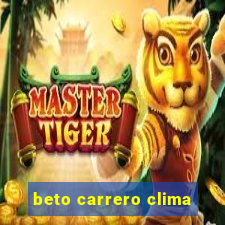 beto carrero clima