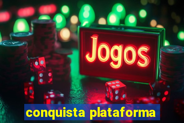 conquista plataforma