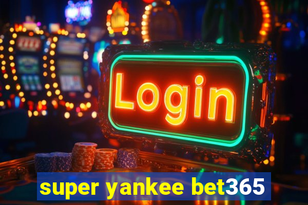 super yankee bet365