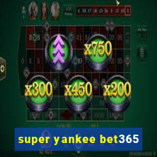 super yankee bet365