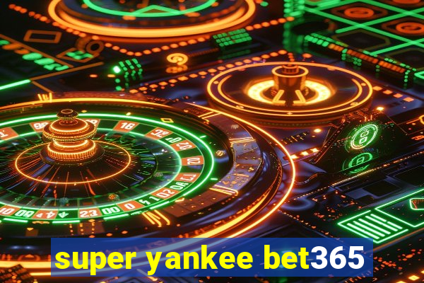 super yankee bet365